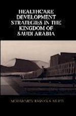 Healthcare Development Strategies in the Kingdom of Saudi Arabia