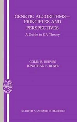 Genetic Algorithms: Principles and Perspectives : A Guide to GA Theory