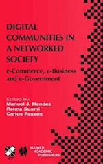 Digital Communities in a Networked Society : e-Commerce, e-Business and e-Government 