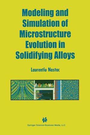 Modeling and Simulation of Microstructure Evolution in Solidifying Alloys