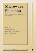 Microwave Photonics : From Components to Applications and Systems 