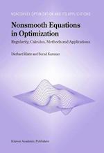 Nonsmooth Equations in Optimization : Regularity, Calculus, Methods and Applications 