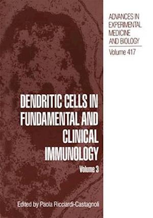 Dendritic Cells in Fundamental and Clinical Immunology : Volume 3