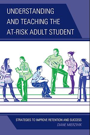 Understanding and Teaching the At-Risk Adult Student