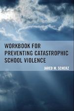 Workbook for Preventing Catastrophic School Violence