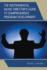 Instrumental Music Director's Guide to Comprehensive Program Development