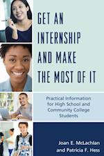 Get an Internship and Make the Most of It