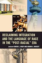 Reclaiming Integration and the Language of Race in the "Post-Racial" Era