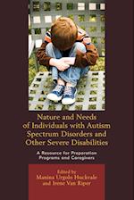 Nature and Needs of Individuals with Autism Spectrum Disorders and Other Severe Disabilities