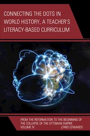 Connecting the Dots in World History, A Teacher's Literacy Based Curriculum