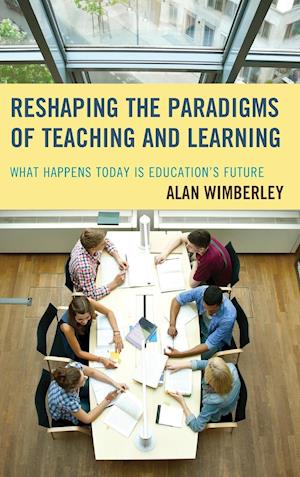 Reshaping the Paradigms of Teaching and Learning