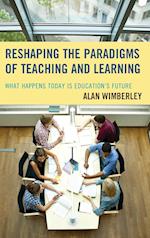 Reshaping the Paradigms of Teaching and Learning