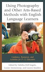 Using Photography and Other Arts-Based Methods with English Language Learners