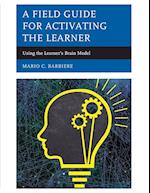 A Field Guide for Activating the Learner