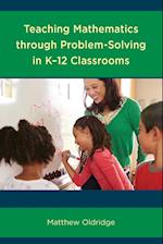 Teaching Mathematics through Problem-Solving in K-12 Classrooms