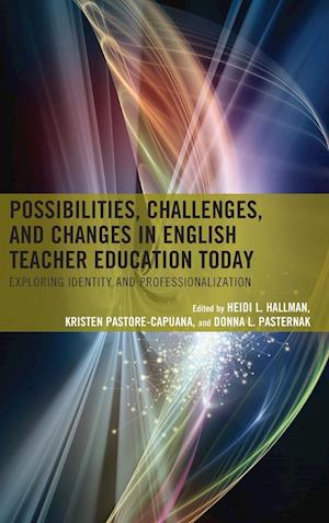 Possibilities, Challenges, and Changes in English Teacher Education Today