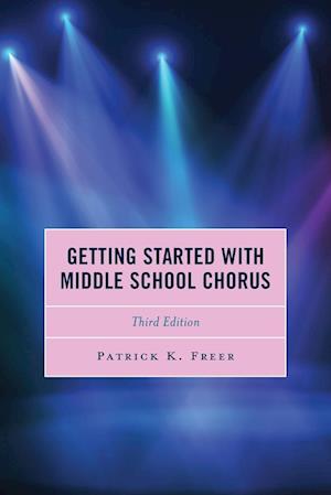 Getting Started with Middle School Chorus, Third Edition