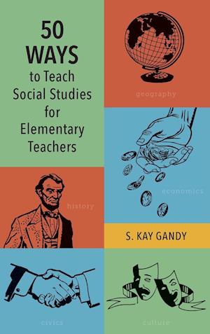 50 Ways to Teach Social Studies for Elementary Teachers