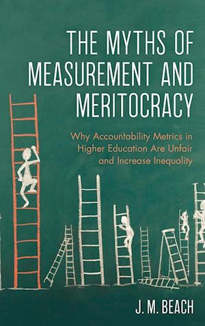 The Myths of Measurement and Meritocracy