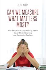 Can We Measure What Matters Most?