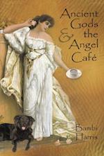 Ancient Gods and the Angel Cafe