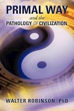 Primal Way and the Pathology of Civilization
