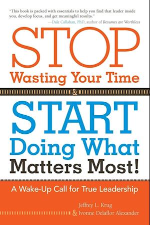 Stop Wasting Your Time and Start Doing What Matters Most