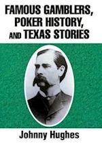 Famous Gamblers, Poker History, and Texas Stories