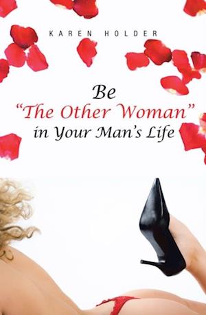 Be 'The Other Woman' in Your Man's Life