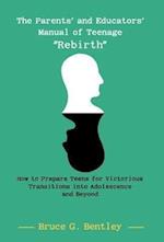 The Parents' and Educators' Manual of Teenage Rebirth