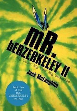 Mr. Berzerkeley II: Big Games, Big Lies, Big Decisions