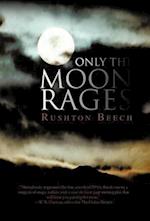 Only the Moon Rages