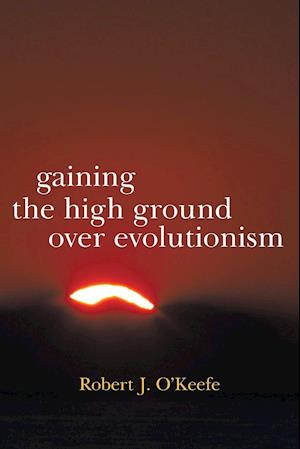 Gaining the High Ground Over Evolutionism