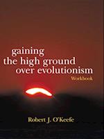 Gaining the High Ground over Evolutionism-Workbook