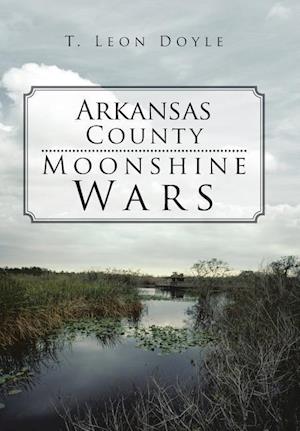 Arkansas County Moonshine Wars