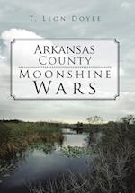 Arkansas County Moonshine Wars