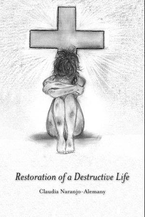 Restoration of a Destructive Life