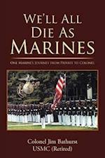 We'll All Die as Marines