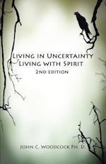 Living in Uncertainty, Living with Spirit