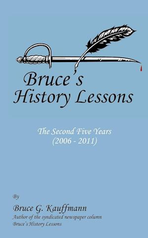 Bruce's History Lessons - The Second Five Years (2006 - 2011)