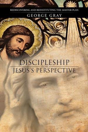 Discipleship from Jesus'S Perspective