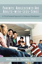 Parents: Adolescents Are Adults-With-Less-Sense