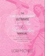 Christian Woman'S Ultimate Love, Sex and Relationships Manual