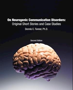 On Neurogenic Communication Disorders:  Original Short Stories and Case Studies
