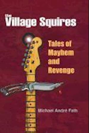 The Village Squires - Tales of Mayhem and Revenge