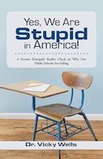 Yes, We Are Stupid in America!