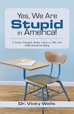 Yes, We Are Stupid in America!