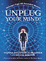 Unplug Your Mind!