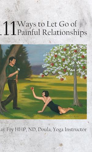 111 Ways to Let Go of Painful Relationships