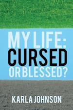 My Life: Cursed or Blessed?